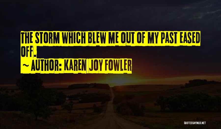 Blew Me Off Quotes By Karen Joy Fowler