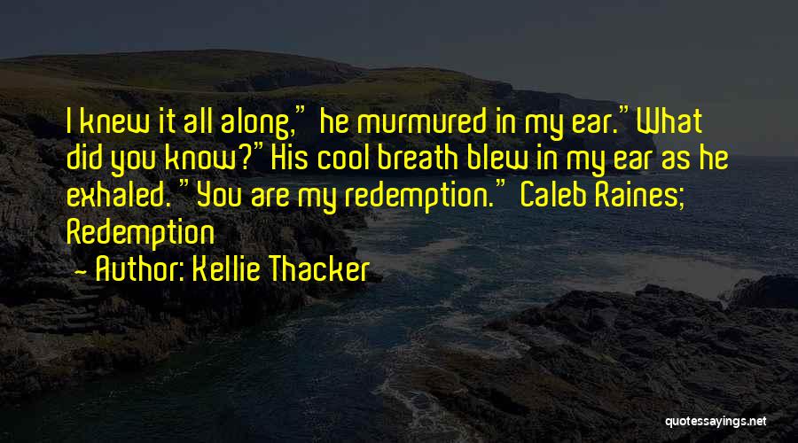 Blew Me Off Quotes By Kellie Thacker