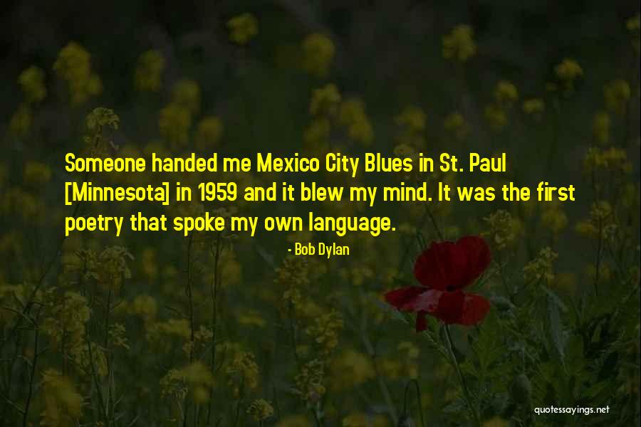 Blew My Mind Quotes By Bob Dylan Blew My Mind Quotes By Bob Dylan