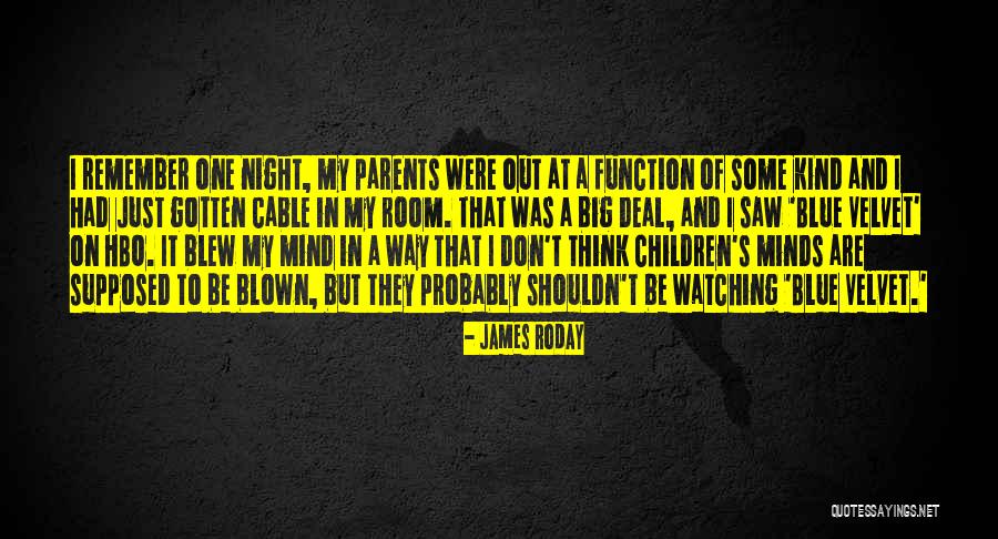 Blew My Mind Quotes By James Roday Blew My Mind Quotes By James Roday