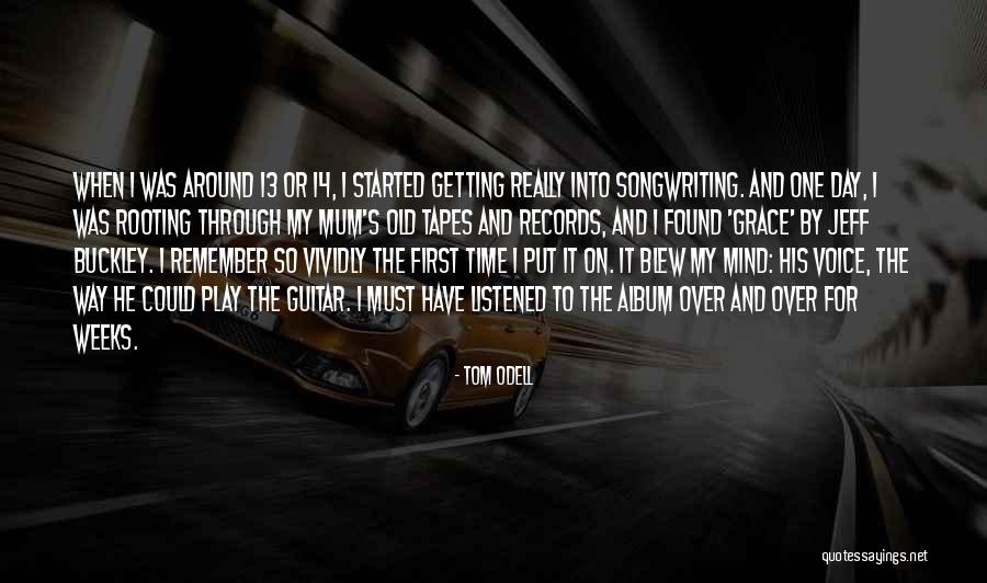 Blew My Mind Quotes By Tom Odell Blew My Mind Quotes By Tom Odell