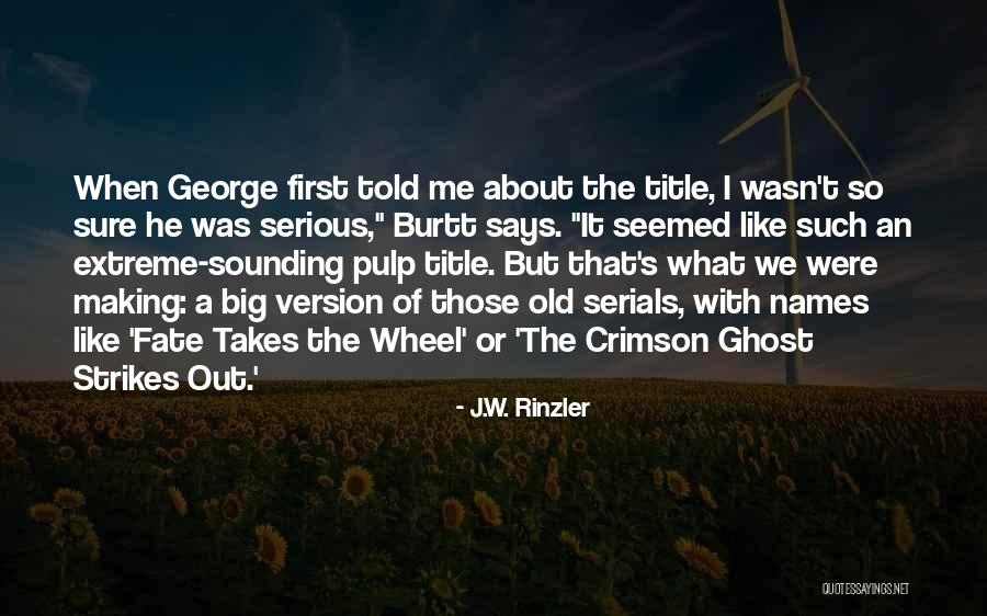 Bliddy Quotes By J.W. Rinzler Bliddy Quotes By J.W. Rinzler