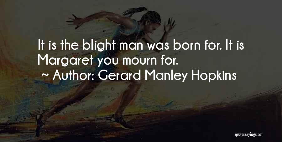 Blight Quotes By Gerard Manley Hopkins