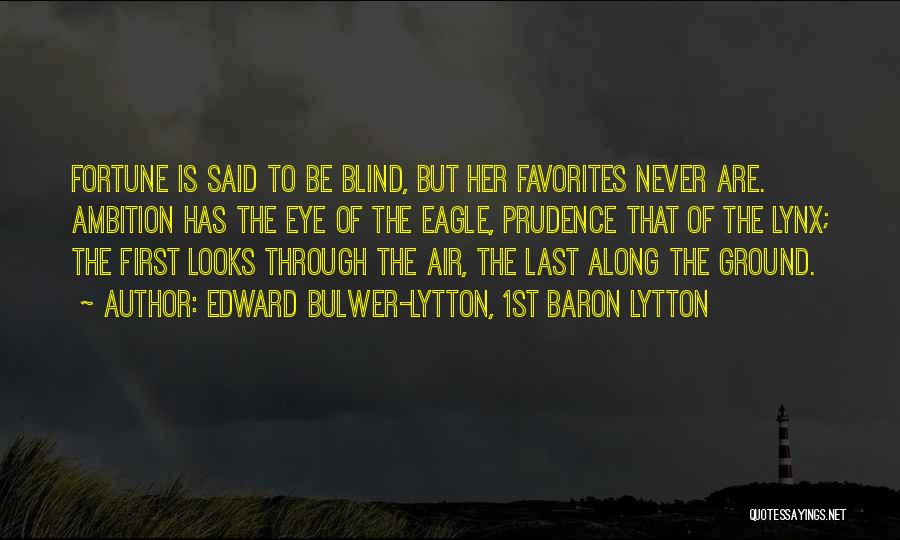 Blind Ambition Quotes By Edward Bulwer-Lytton, 1st Baron Lytton