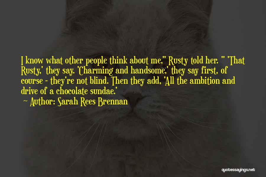 Blind Ambition Quotes By Sarah Rees Brennan
