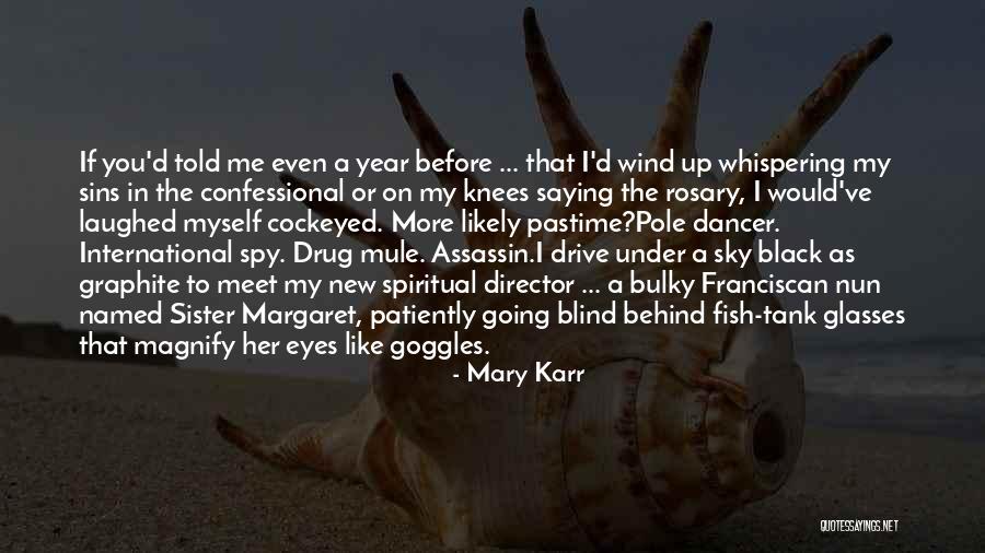 Blind Assassin Quotes By Mary Karr