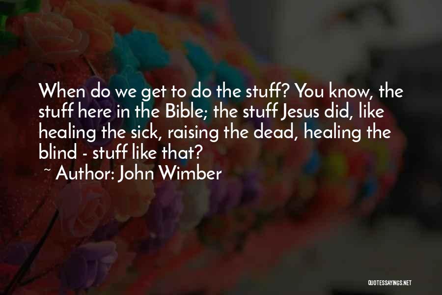 Blind Bible Quotes By John Wimber