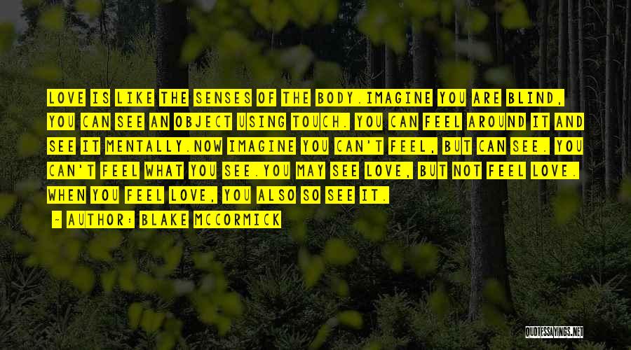 Blind Can See Quotes By Blake McCormick