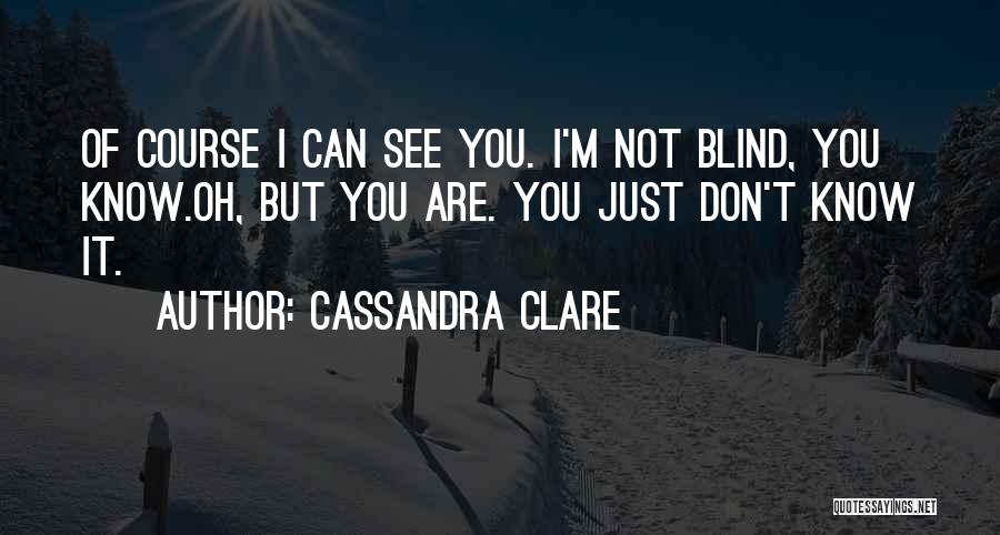 Blind Can See Quotes By Cassandra Clare