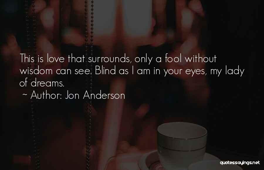 Blind Can See Quotes By Jon Anderson