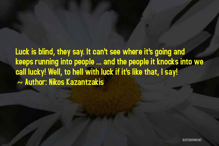 Blind Can See Quotes By Nikos Kazantzakis