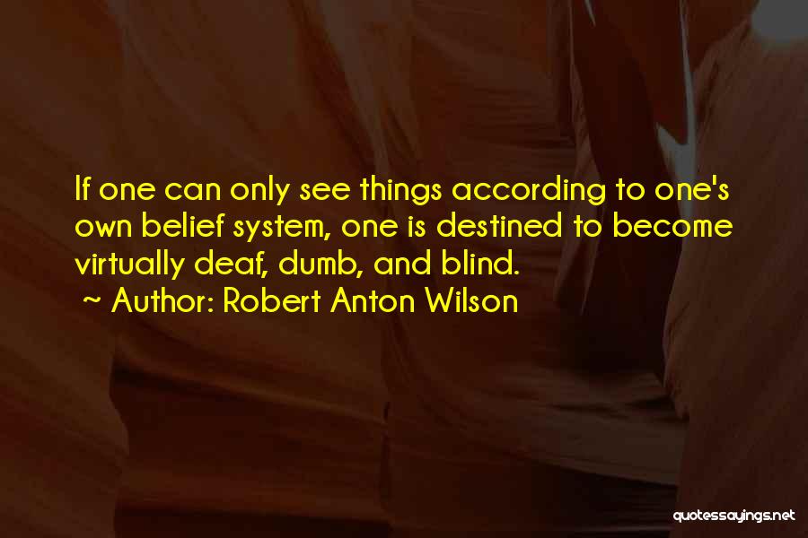 Blind Can See Quotes By Robert Anton Wilson