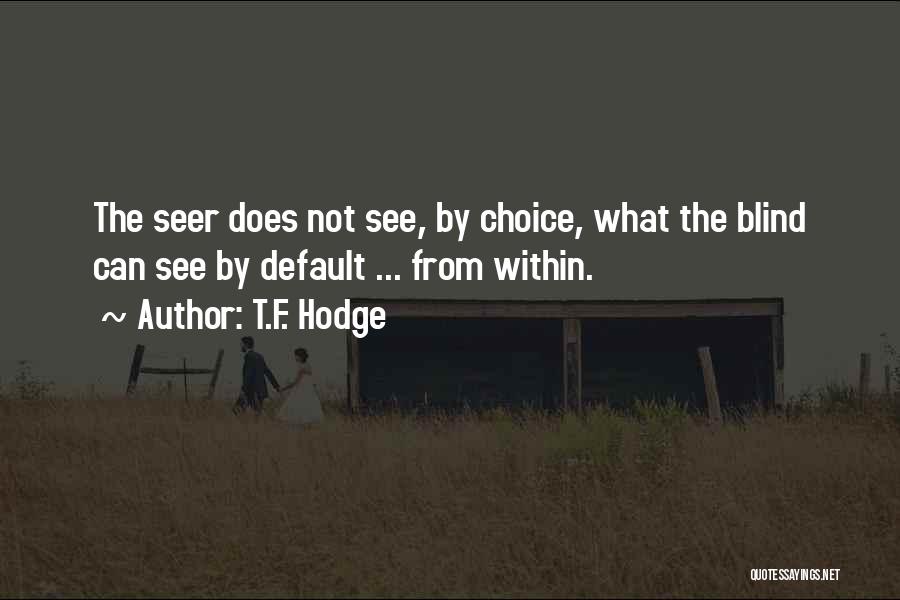 Blind Can See Quotes By T.F. Hodge