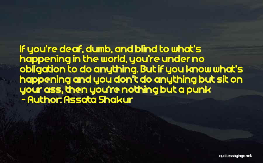 Blind Deaf And Dumb Quotes By Assata Shakur