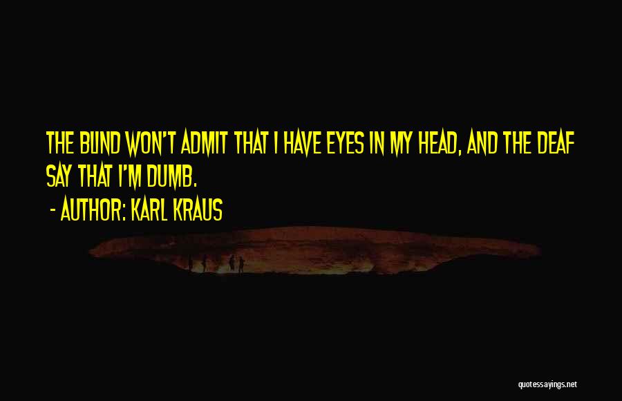 Blind Deaf And Dumb Quotes By Karl Kraus