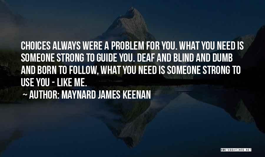 Blind Deaf And Dumb Quotes By Maynard James Keenan