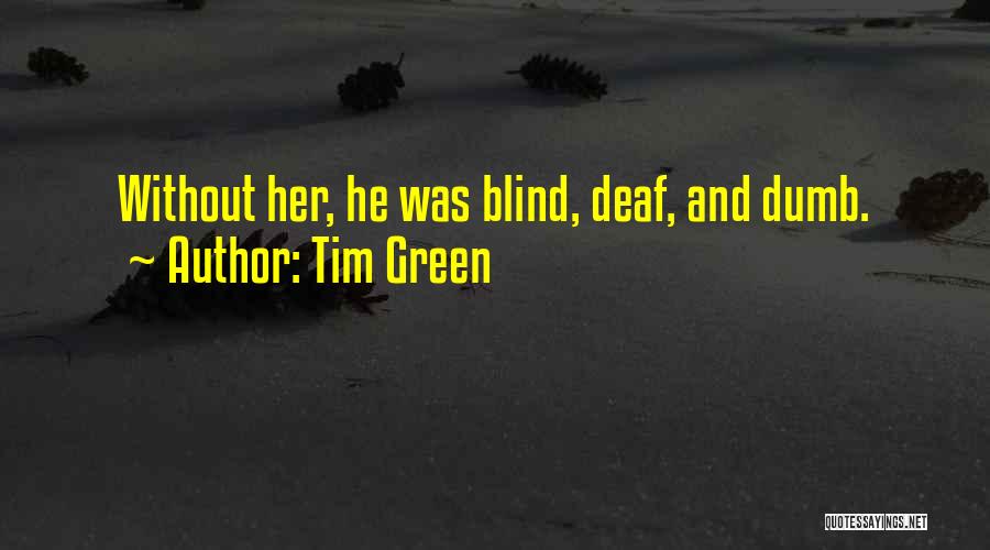 Blind Deaf And Dumb Quotes By Tim Green