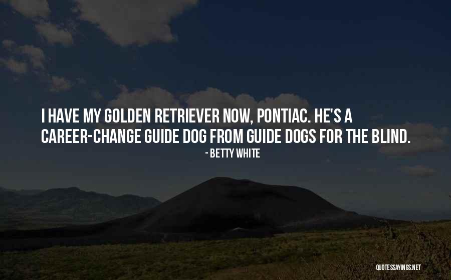 Blind Dog Quotes By Betty White Blind Dog Quotes By Betty White