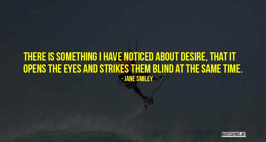 Blind Eye Quotes By Jane Smiley Blind Eye Quotes By Jane Smiley