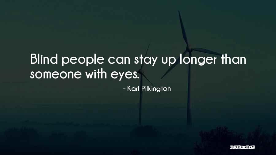 Blind Eye Quotes By Karl Pilkington Blind Eye Quotes By Karl Pilkington