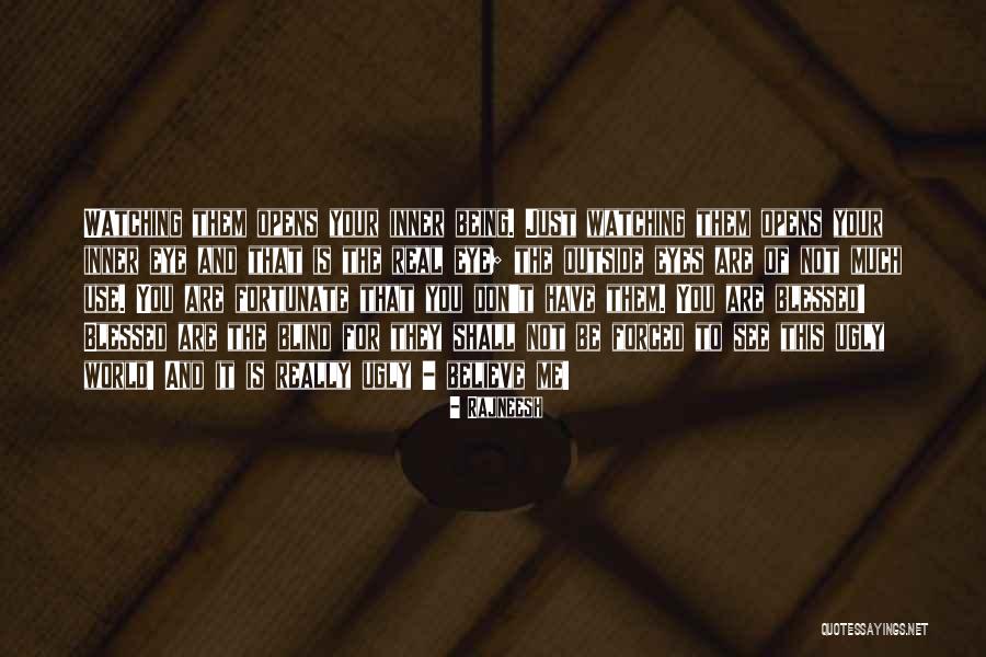 Blind Eye Quotes By Rajneesh Blind Eye Quotes By Rajneesh
