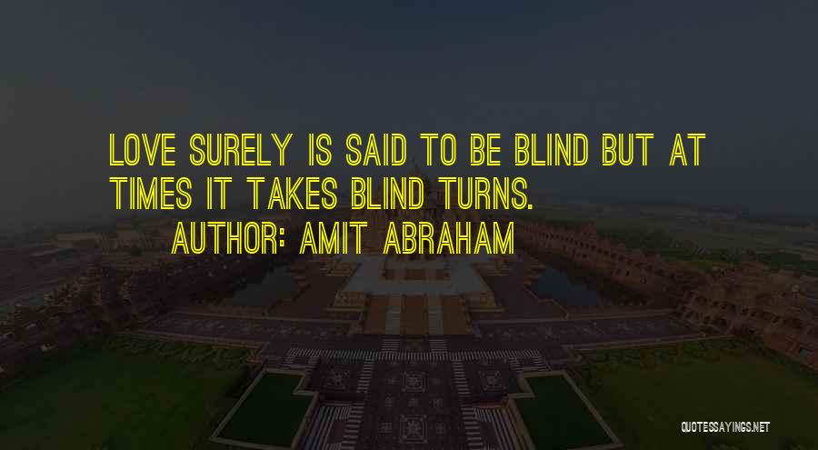 Blind Faith Love Quotes By Amit Abraham