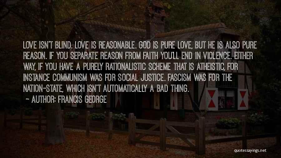 Blind Faith Love Quotes By Francis George