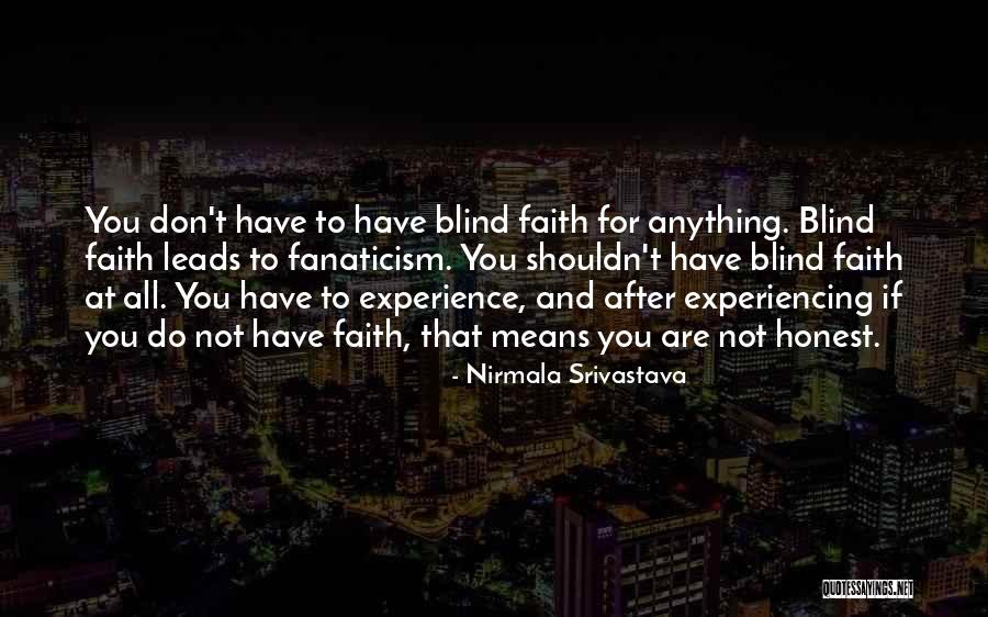 Blind Faith Love Quotes By Nirmala Srivastava