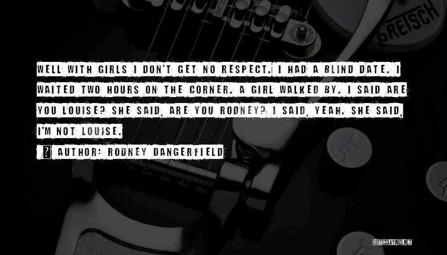 Blind Girl Quotes By Rodney Dangerfield