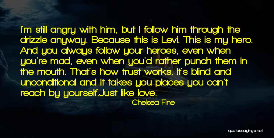 Blind Hero Quotes By Chelsea Fine Blind Hero Quotes By Chelsea Fine
