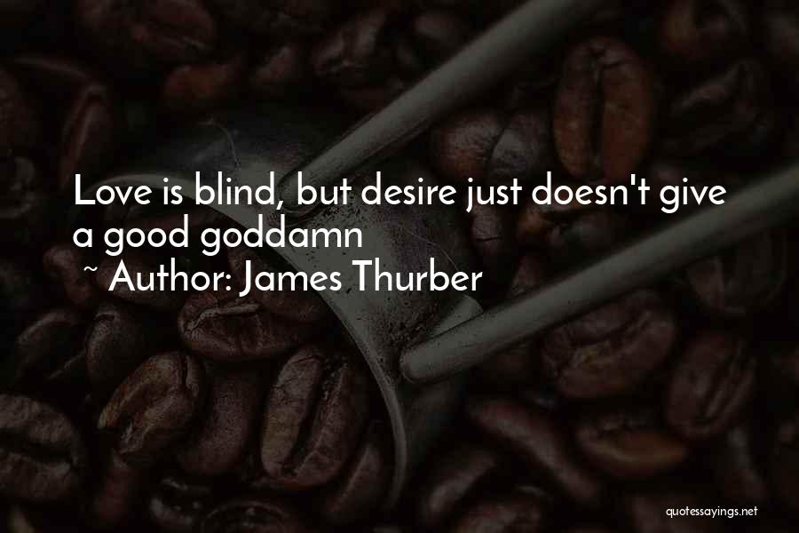 Blind Love Quotes By James Thurber