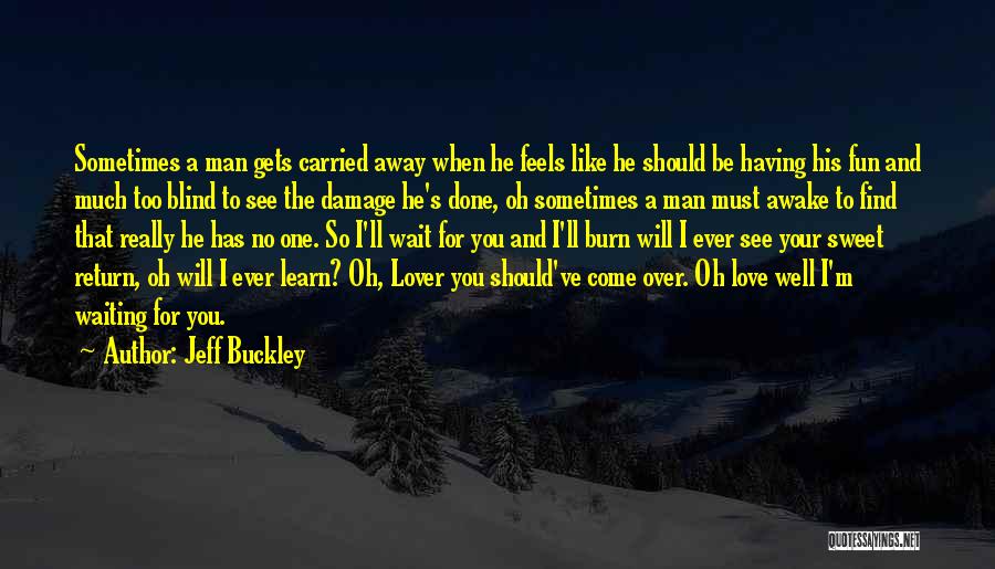 Blind Love Quotes By Jeff Buckley