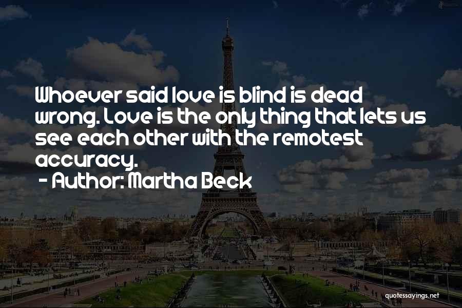 Blind Love Quotes By Martha Beck