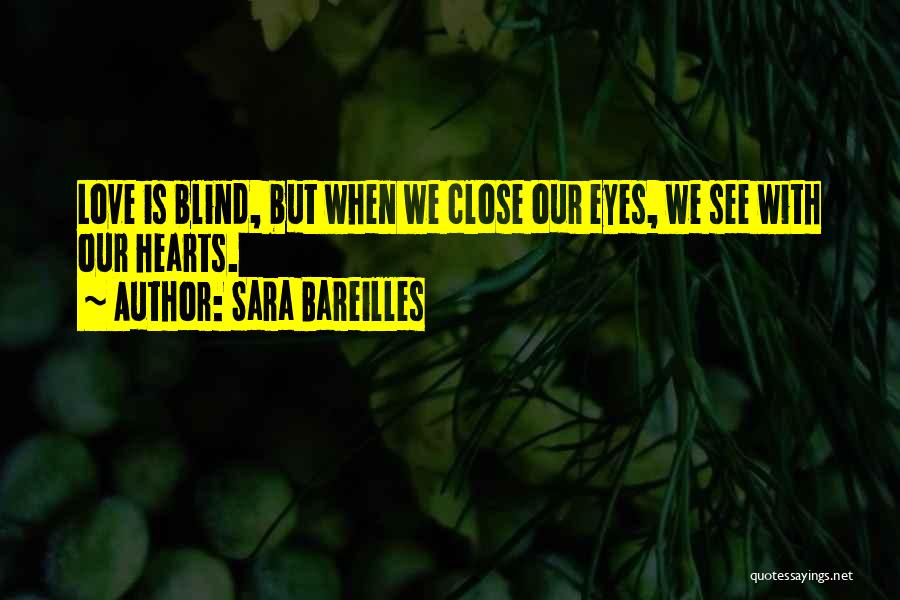 Blind Love Quotes By Sara Bareilles