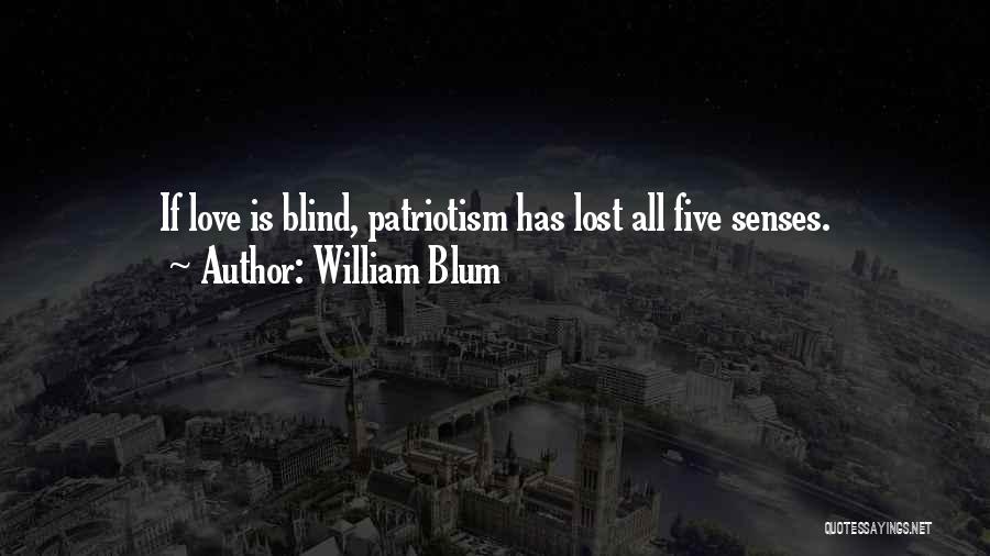 Blind Love Quotes By William Blum