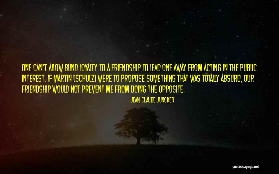 Blind Loyalty Quotes By Jean-Claude Juncker Blind Loyalty Quotes By Jean-Claude Juncker