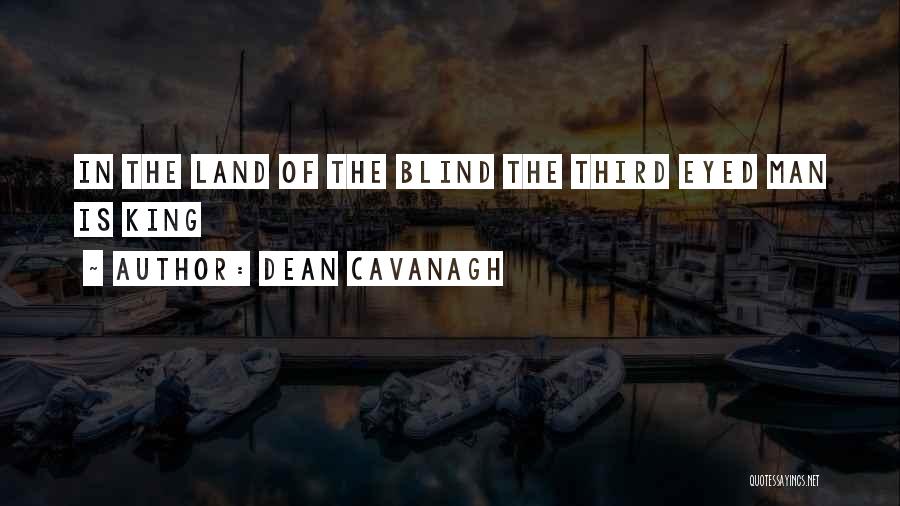 Blind Man Quotes By Dean Cavanagh