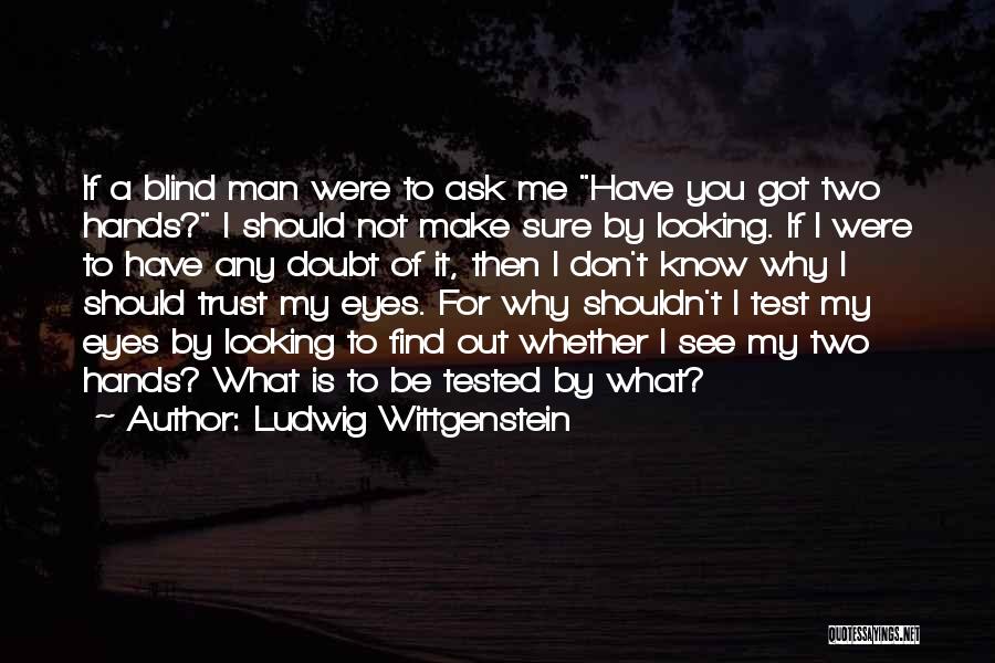 Blind Man Quotes By Ludwig Wittgenstein