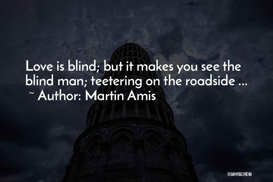 Blind Man Quotes By Martin Amis