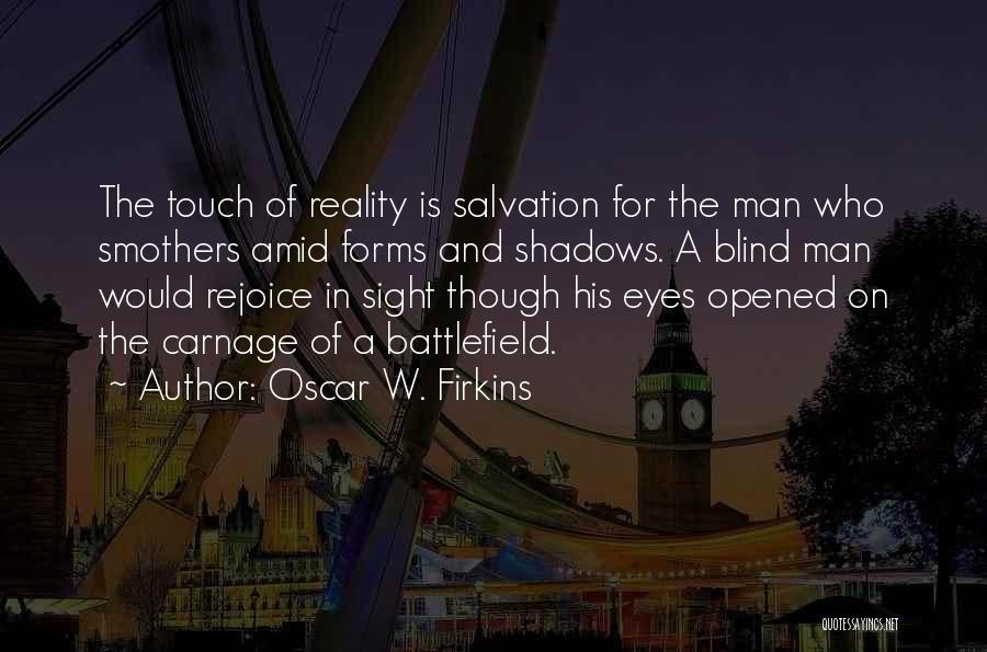 Blind Man Quotes By Oscar W. Firkins