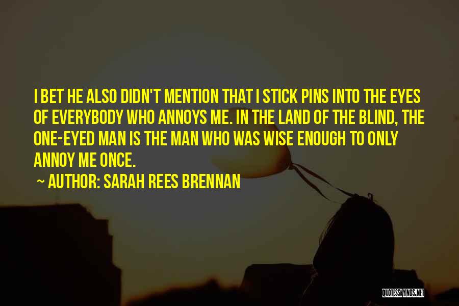 Blind Man Quotes By Sarah Rees Brennan