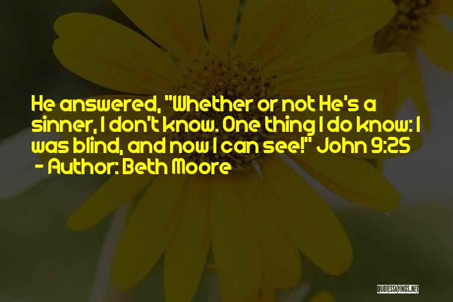 Blind Now I See Quotes By Beth Moore