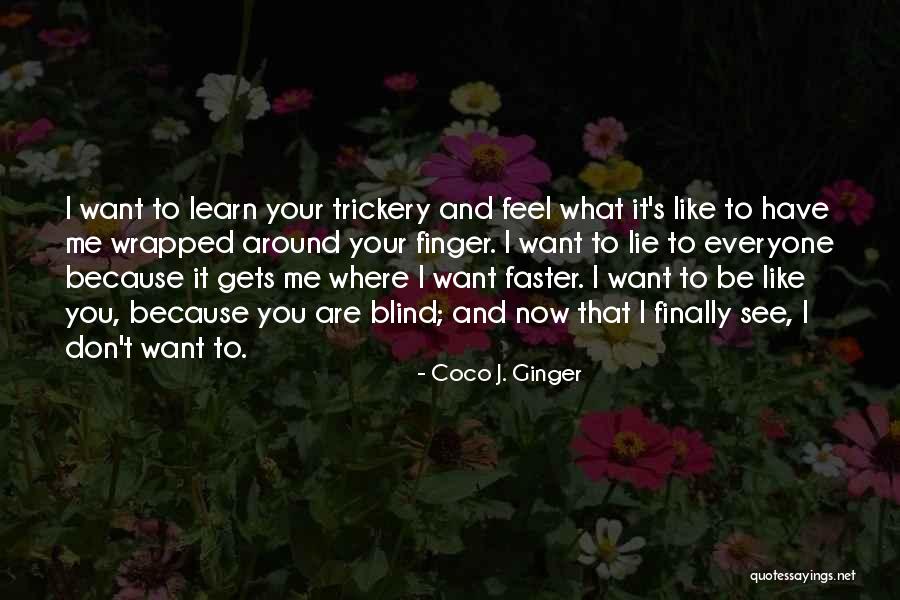 Blind Now I See Quotes By Coco J. Ginger Blind Now I See Quotes By Coco J. Ginger