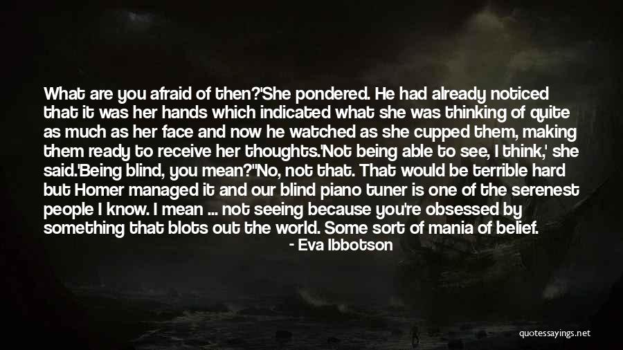 Blind Now I See Quotes By Eva Ibbotson Blind Now I See Quotes By Eva Ibbotson