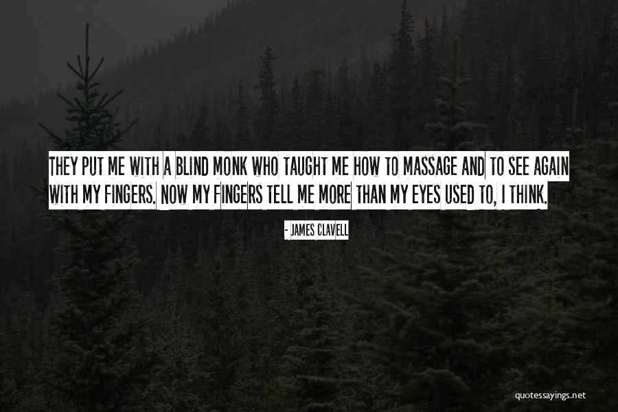 Blind Now I See Quotes By James Clavell Blind Now I See Quotes By James Clavell