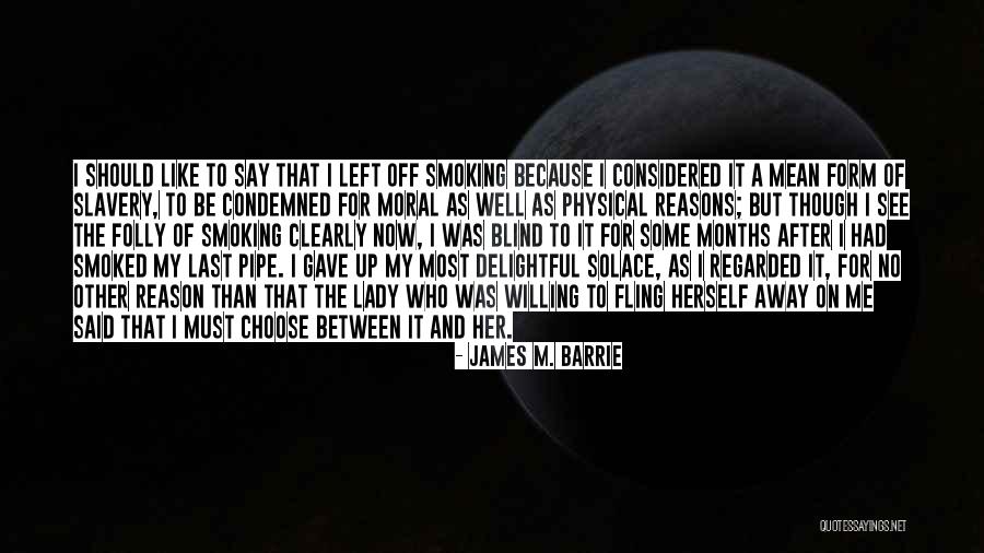 Blind Now I See Quotes By James M. Barrie Blind Now I See Quotes By James M. Barrie