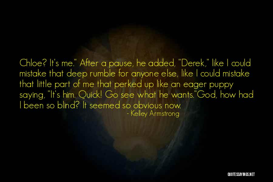 Blind Now I See Quotes By Kelley Armstrong Blind Now I See Quotes By Kelley Armstrong