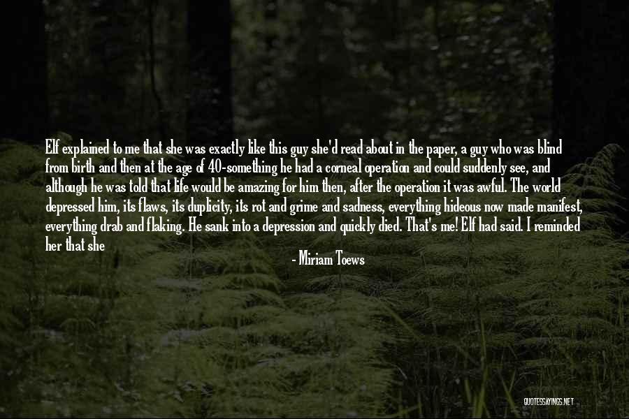 Blind Now I See Quotes By Miriam Toews Blind Now I See Quotes By Miriam Toews
