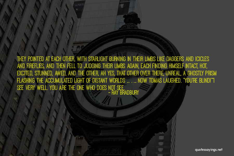 Blind Now I See Quotes By Ray Bradbury Blind Now I See Quotes By Ray Bradbury