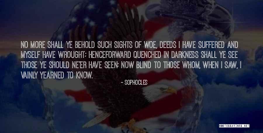 Blind Now I See Quotes By Sophocles Blind Now I See Quotes By Sophocles